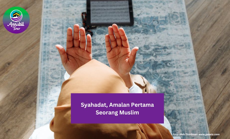 Syahadat, Amalan Pertama Seorang Muslim